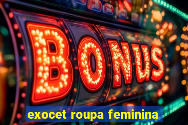 exocet roupa feminina